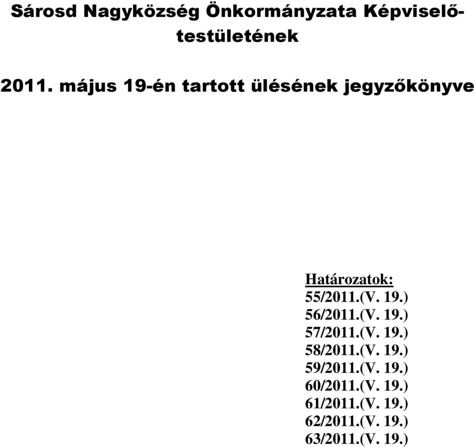 19.) 56/2011.(V. 19.) 57/2011.(V. 19.) 58/2011.(V. 19.) 59/2011.(V. 19.) 60/2011.