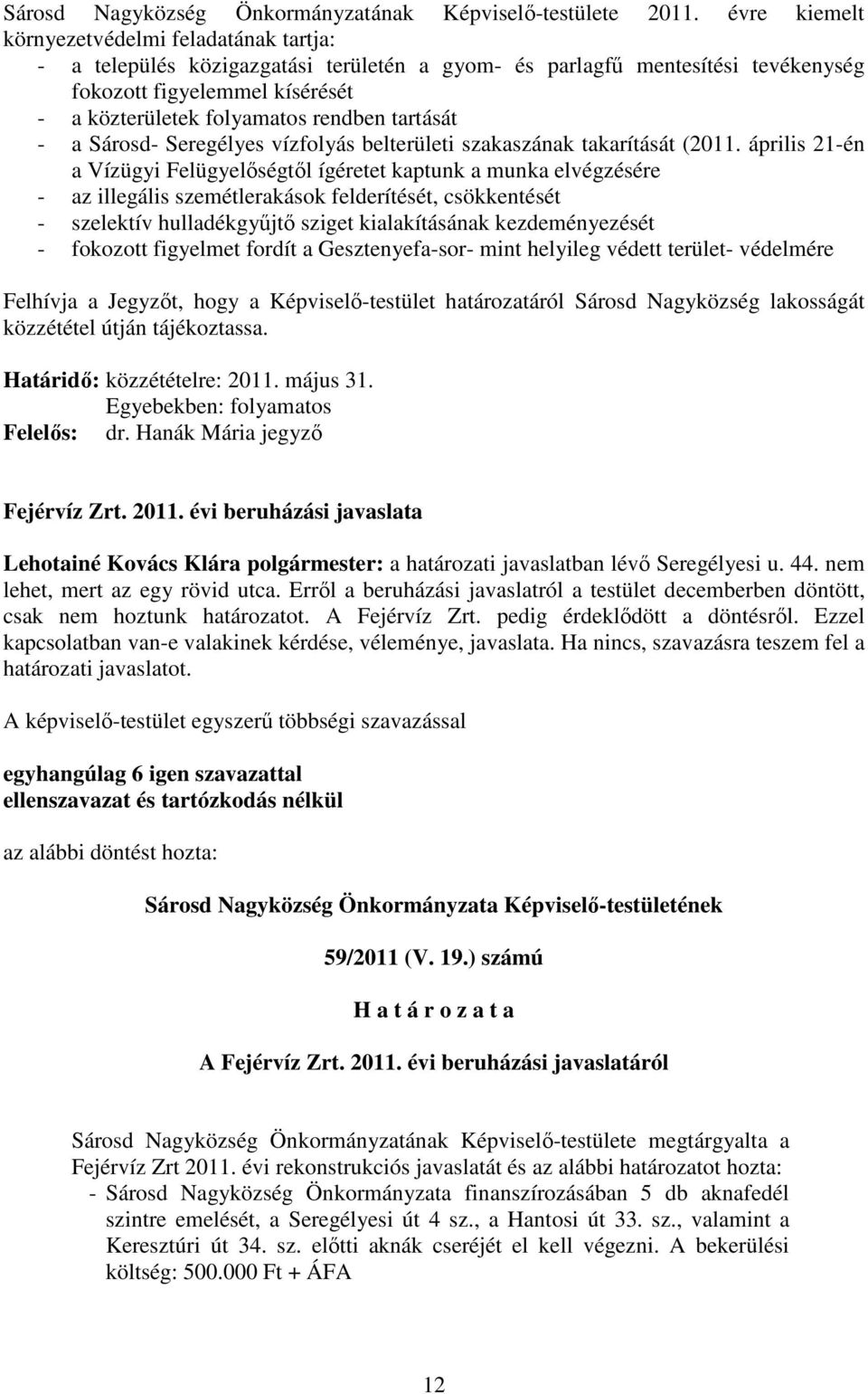 tartását - a Sárosd- Seregélyes vízfolyás belterületi szakaszának takarítását (2011.