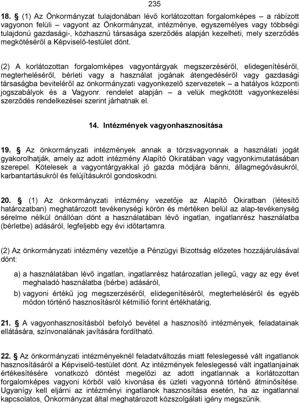 szerződés alapján kezelheti, mely szerződés megkötéséről a Képviselő-testület dönt.