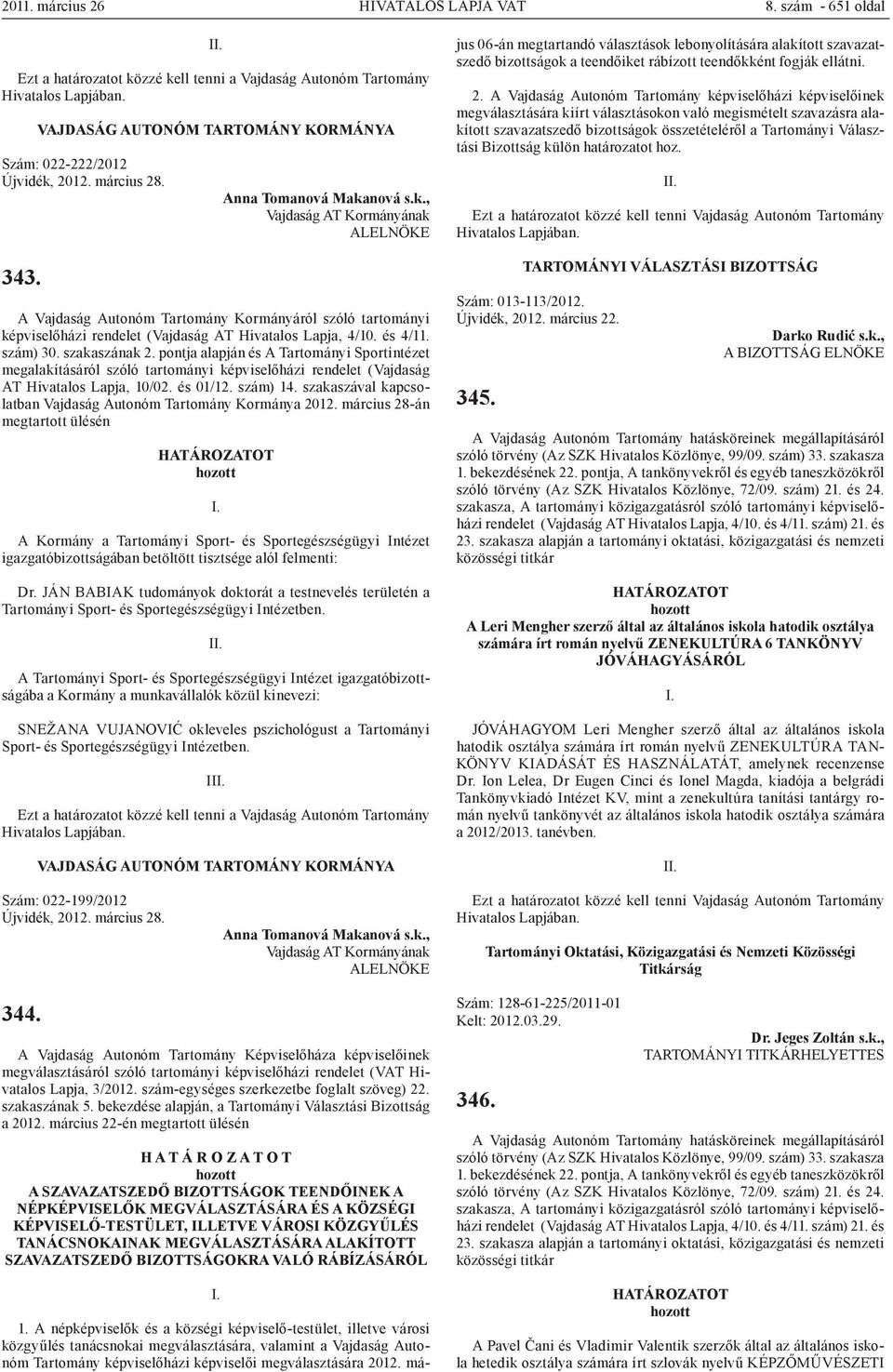 szakaszával kapcsolatban Vajdaság Autonóm Tartomány Kormánya 2012.