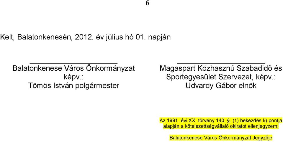 : Tömös István polgármester Magaspart Közhasznú Szabadidő és Sportegyesület Szervezet,