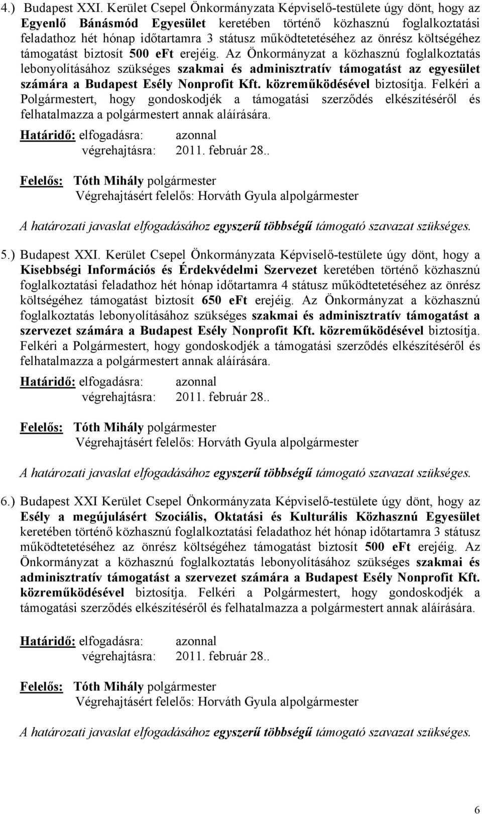 az önrész költségéhez támogatást biztosít 500 eft erejéig.