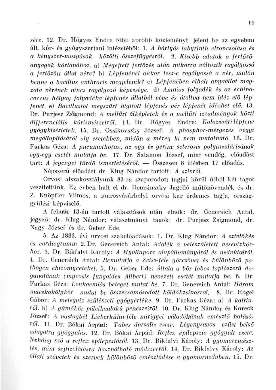 b) Lépfenénél akkor lesz-e ragályossá a vér, midőn benne a bacillus anthracis megjelenik?