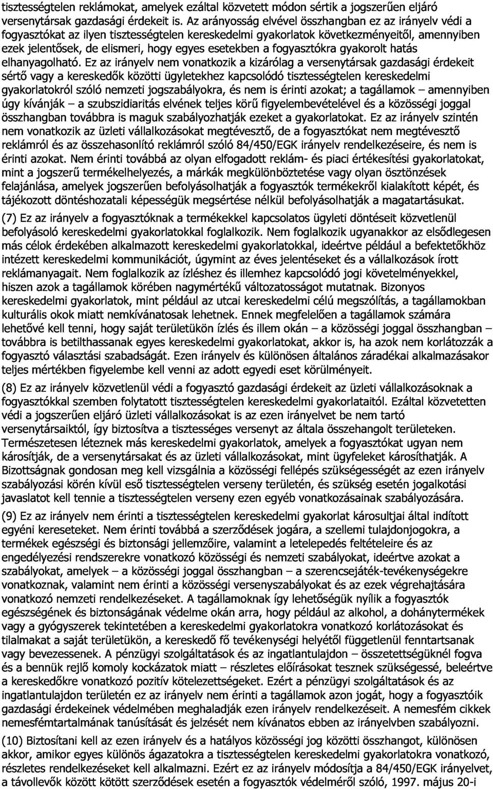 következményeitıl, gyakorolt gazdasági hatás amennyiben érdekeit védi a gyakorlatokról összhangban sértı úgy kívánják vagy a kereskedık továbbra szóló a szubszidiaritás nemzeti is közötti maguk