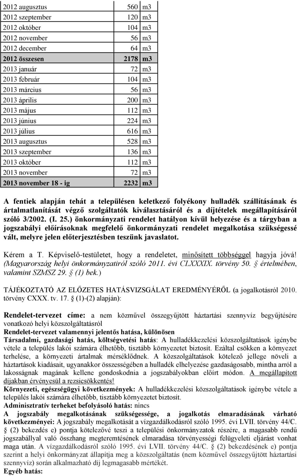 tehát a településen keletkező folyékony hulladék szállításának és ártalmatlanítását végző szolgáltatók kiválasztásáról és a díjtételek megállapításáról szóló 3/2002. (I. 25.