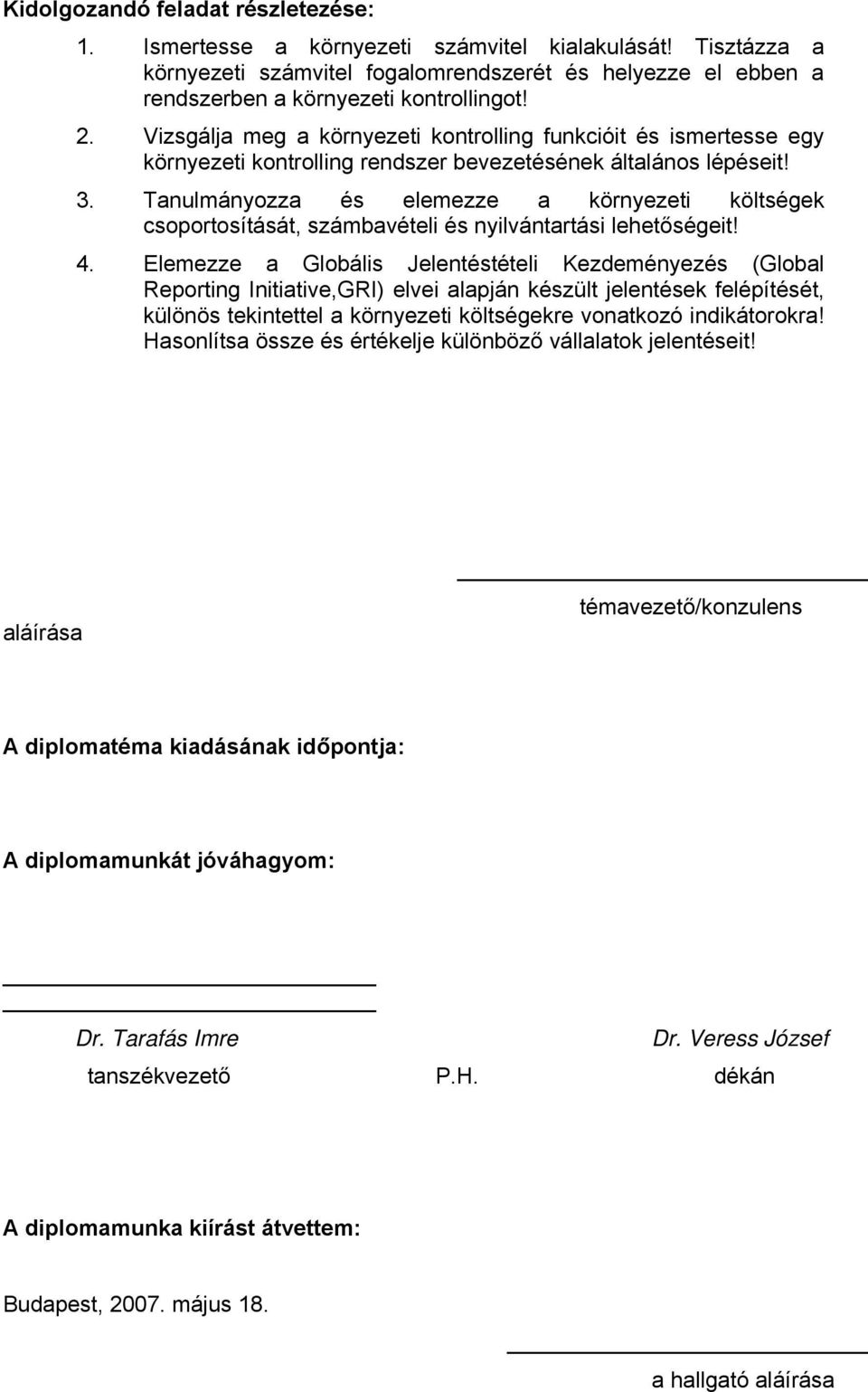 Tanulmányozza és elemezze a környezeti költségek csoportosítását, számbavételi és nyilvántartási lehetőségeit! 4.