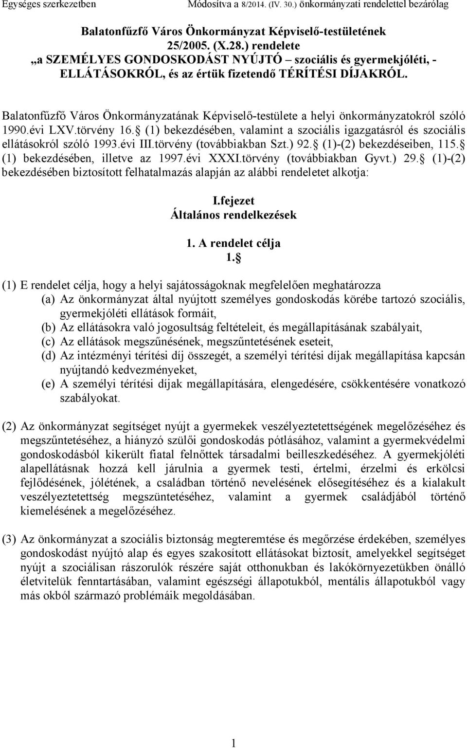 Balatonfőzfı Város Önkormányzatának Képviselı-testülete a helyi önkormányzatokról szóló 1990.évi LXV.törvény 16.