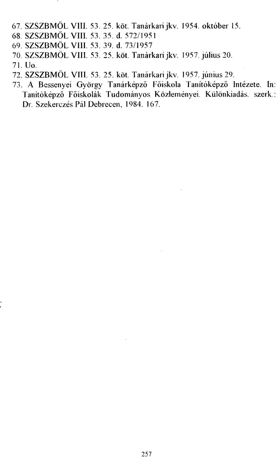 Uo. 72. SZSZBMÖL VIII. 53. 25. köt. Tanárkan jkv. 1957. június 29. 73.