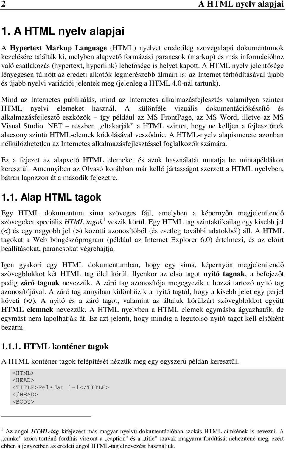 csatlakozás (hypertext, hyperlink) lehetısége is helyet kapott.