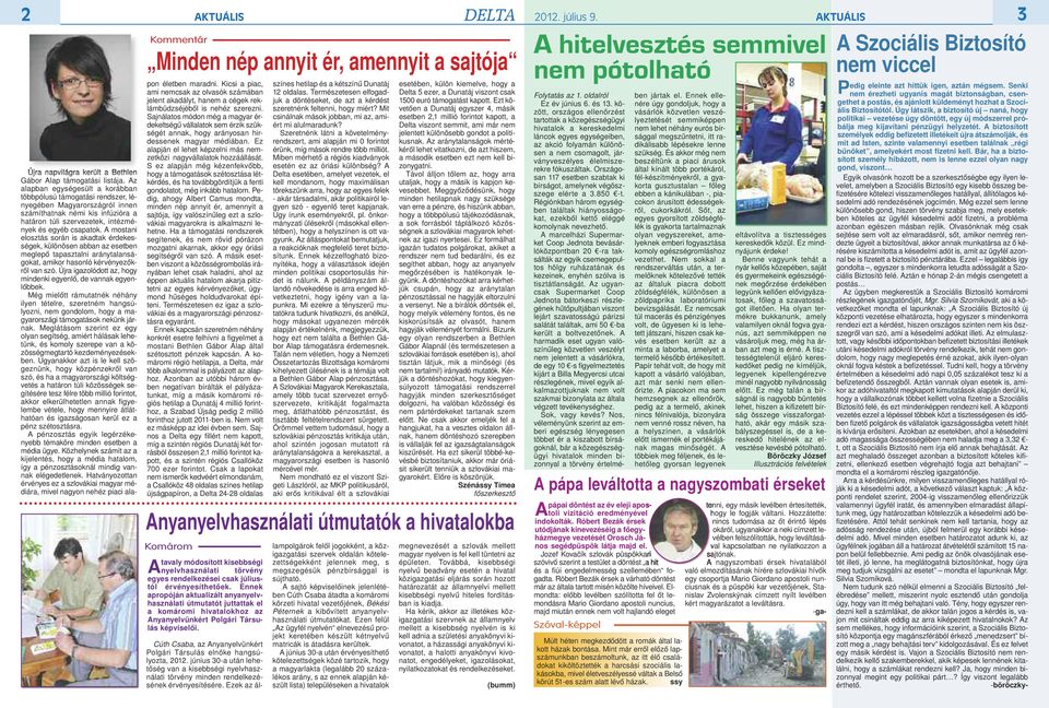 A mostani elosztás során is akadtak érdekességek, különösen abban az esetben meglepő tapasztalni aránytalanságokat, amikor hasonló kérvényezőkről van szó.