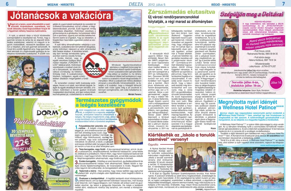 Fontos, hogy a gyermek ismerje és tartsa be az alapvető közlekedési szabályokat, valamint mi magunk is legyünk óvatosabbak, vezessünk lassabban azokon a helyeken, ahol sok gyermek tartózkodik.