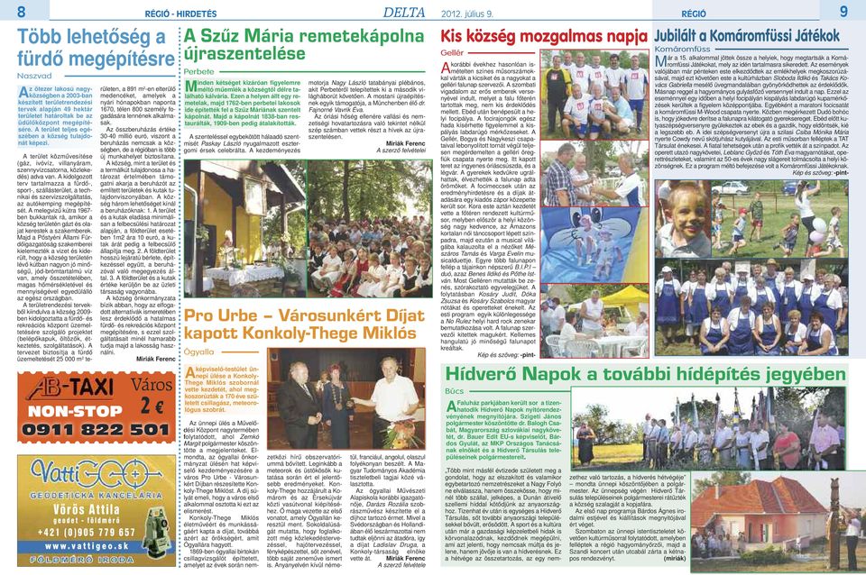 s k A terület közművesítése (gáz, ivóvíz, villanyáram, szennyvízcsatorna, közlekedés) adva van.