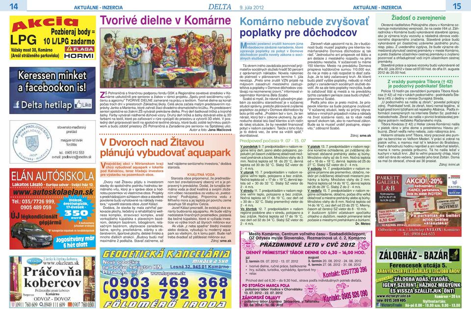 : 0/2 999, 090 89 09 ÚJ légkondicionált gépjármű Diákok, érettségizők, 17-évesek - 350 euró A kedvezmény júliusban érvényes "B" kategóriás képzések és továbbképzések Jogosítvány már 6 hét alatt DELTA