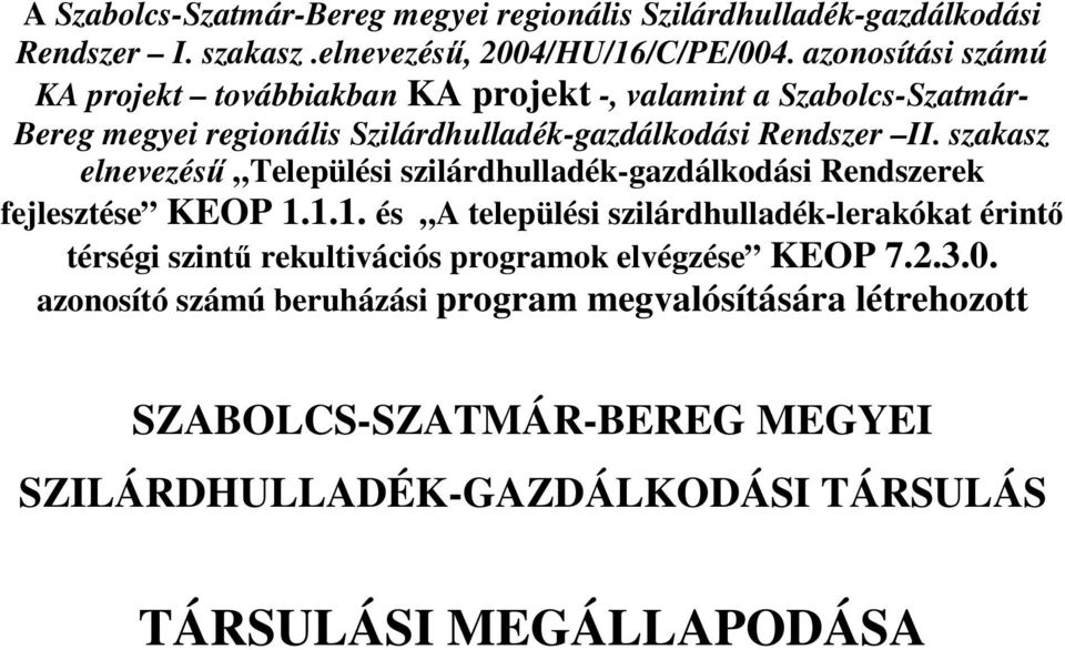 szakasz elnevezéső Települési szilárdhulladék-gazdálkodási Rendszerek fejlesztése KEOP 1.