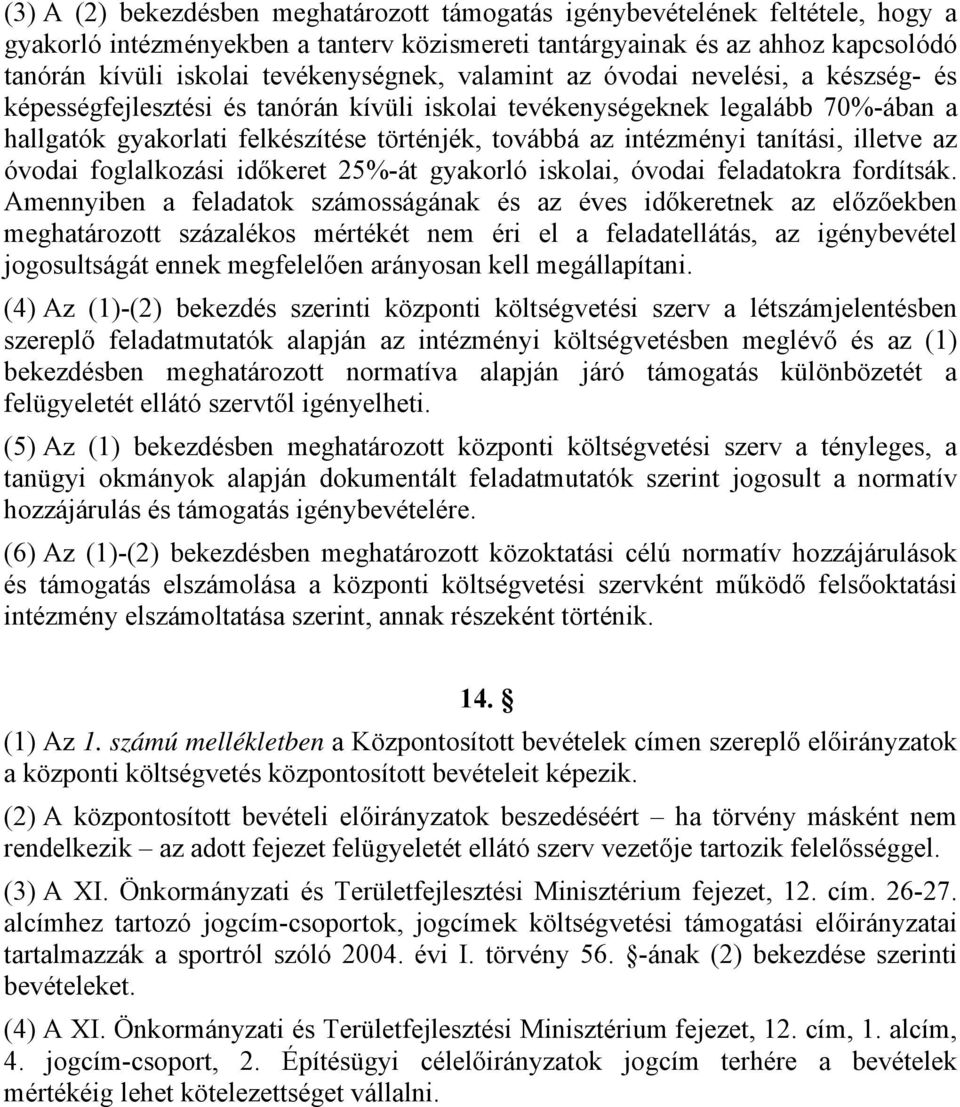 intézményi tanítási, illetve az óvodai foglalkozási időkeret 5%-át gyakorló iskolai, óvodai feladatokra fordítsák.