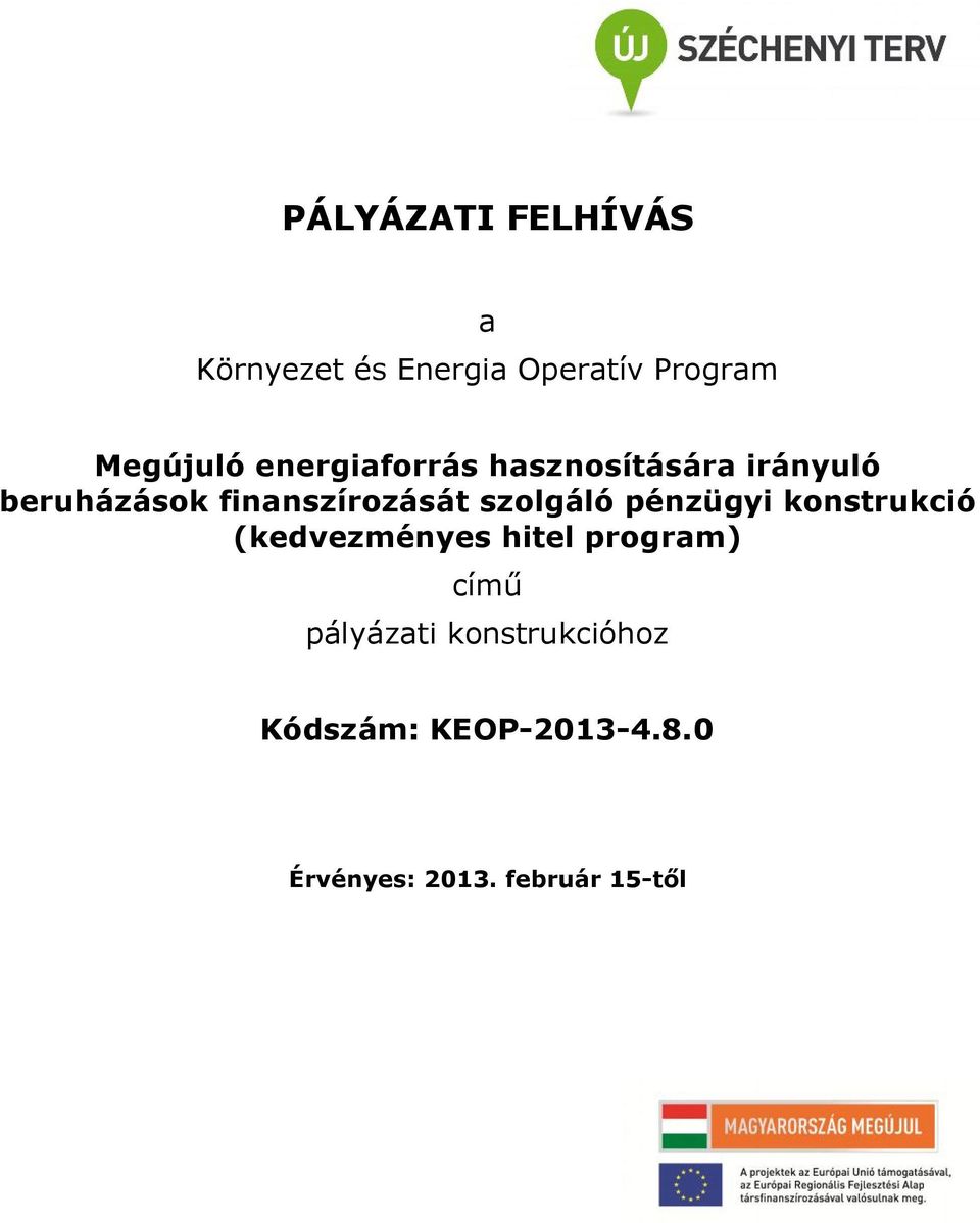 szolgáló pénzügyi konstrukció (kedvezményes hitel program) című