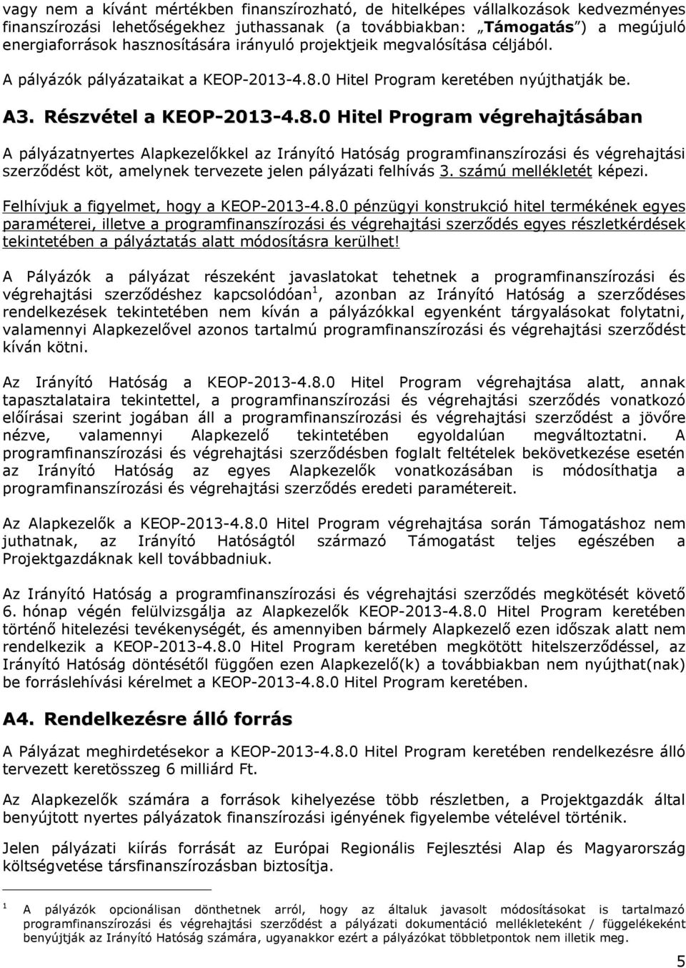 0 Hitel Program keretében nyújthatják be. A3. Részvétel a KEOP-2013-4.8.