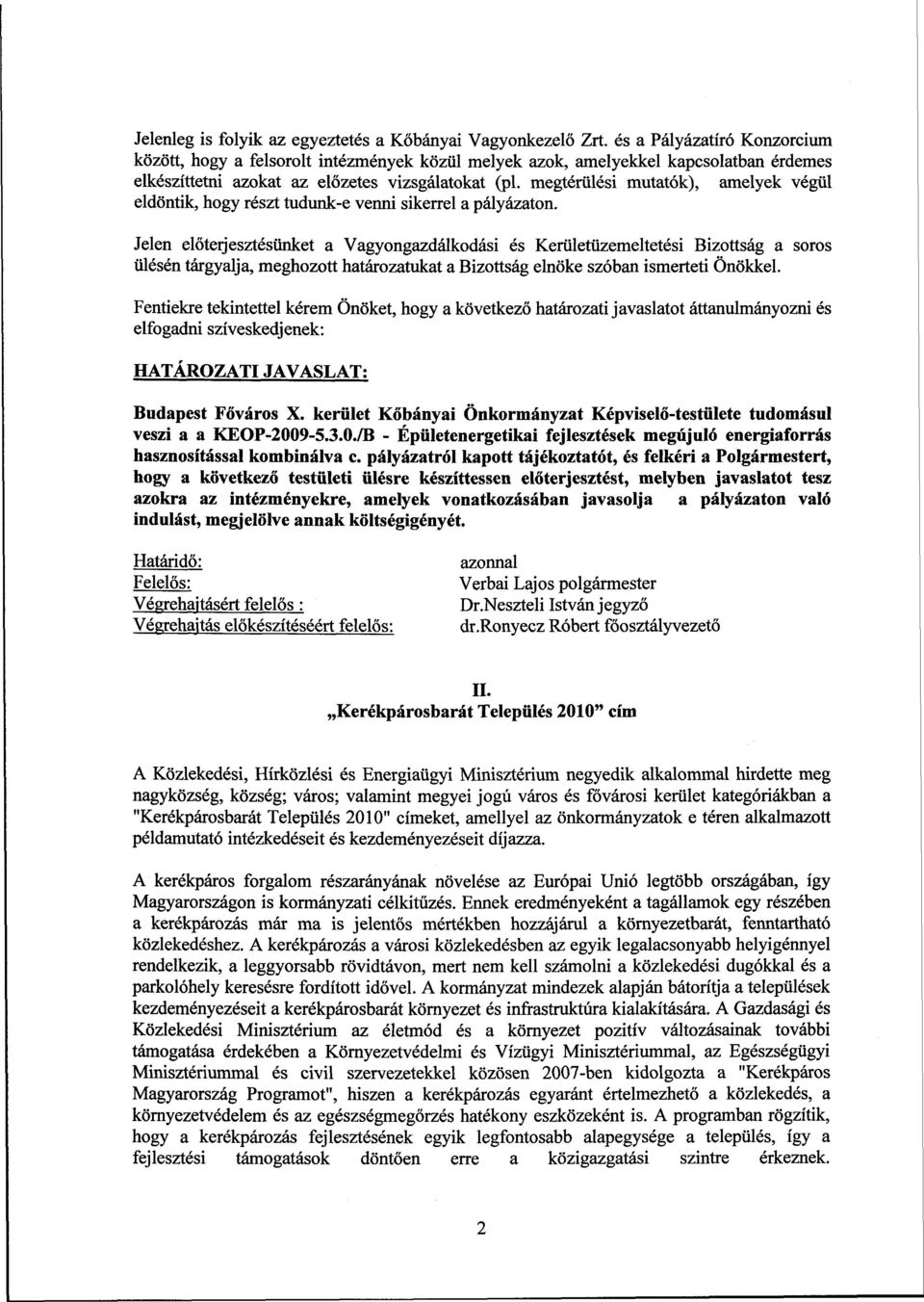 megtérülési mutatók), amelyek végül eldöntik, hogy részt tudunk-e venni sikerrel a pályázaton.