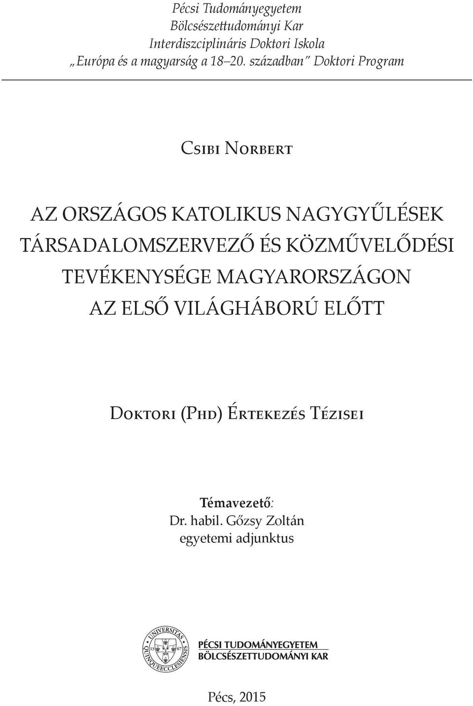 században Doktori Program Csibi Norbert Az országos katolikus nagygyűlések társadalomszervező