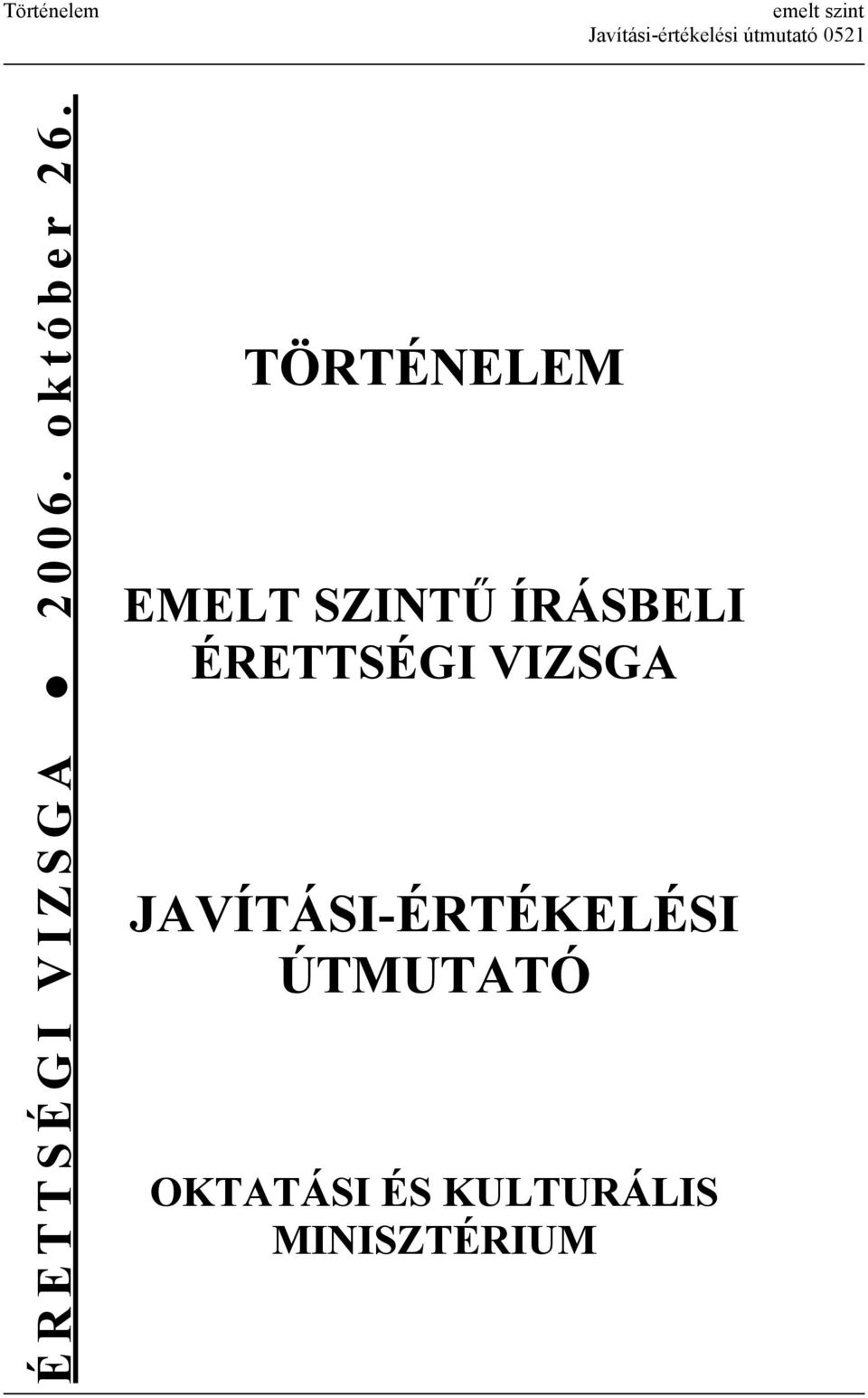 TÖRTÉNELEM EMELT SZINTŰ ÍRÁSBELI ÉRETTSÉGI