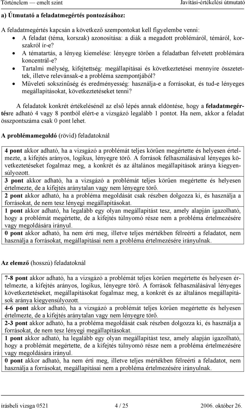 Tartalmi mélység, kifejtettség: megállapításai és következtetései mennyire összetettek, illetve relevánsak-e a probléma szempontjából?