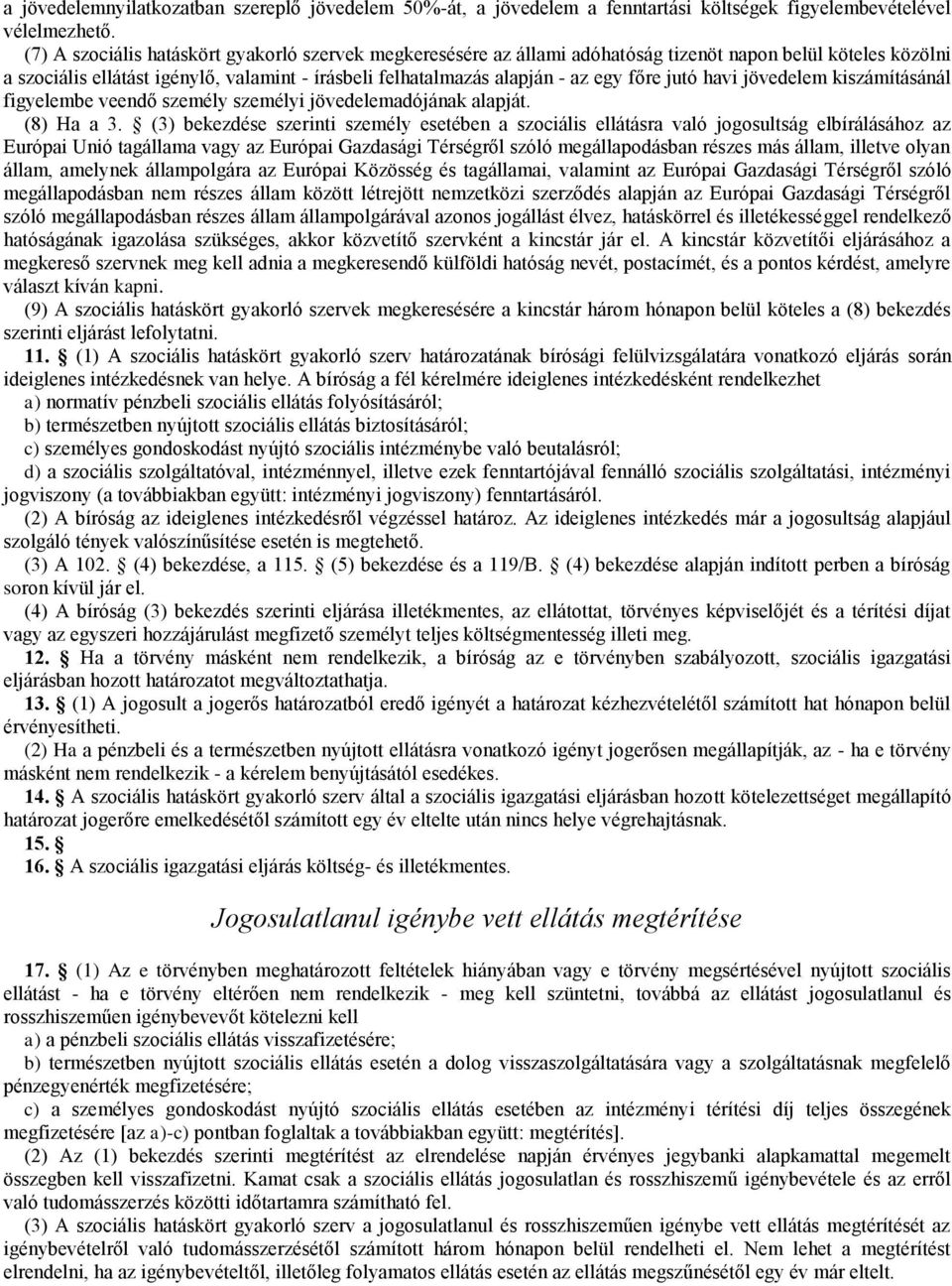 jutó havi jövedelem kiszámításánál figyelembe veendő személy személyi jövedelemadójának alapját. (8) Ha a 3.