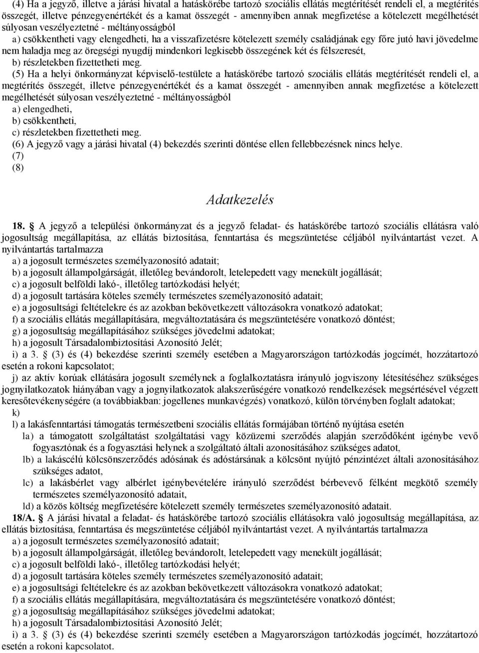 haladja meg az öregségi nyugdíj mindenkori legkisebb összegének két és félszeresét, b) részletekben fizettetheti meg.