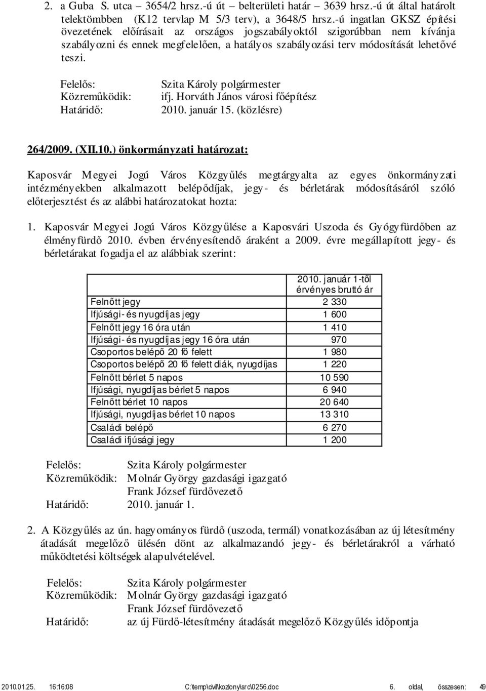 Közreműködik: Határidő: ifj. Horváth János városi főépítész 2010.