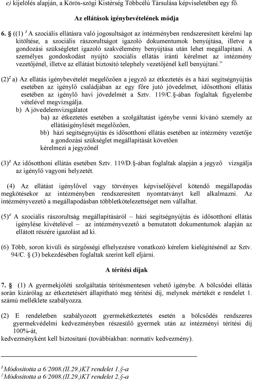 igazoló szakvélemény benyújtása után lehet megállapítani.