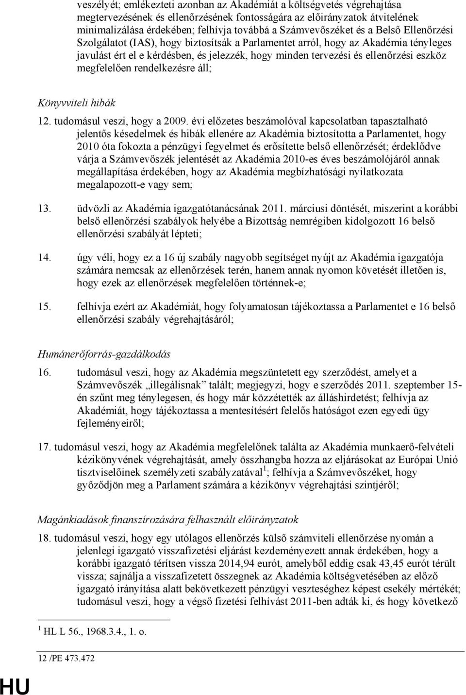 ellenırzési eszköz megfelelıen rendelkezésre áll; Könyvviteli hibák 12. tudomásul veszi, hogy a 2009.