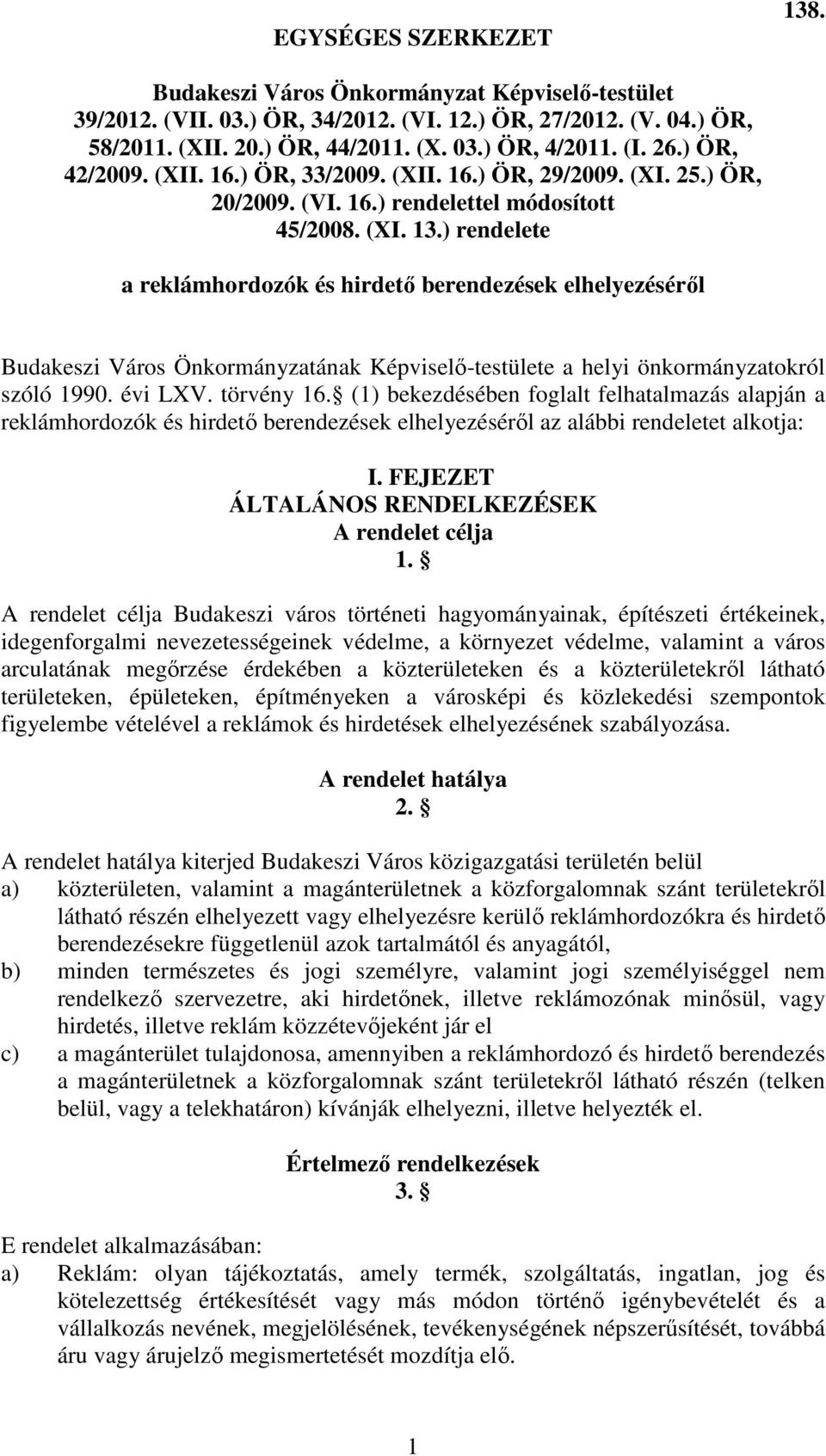 ) rendelete a reklámhordozók és hirdetı berendezések elhelyezésérıl Budakeszi Város Önkormányzatának Képviselı-testülete a helyi önkormányzatokról szóló 1990. évi LXV. törvény 16.