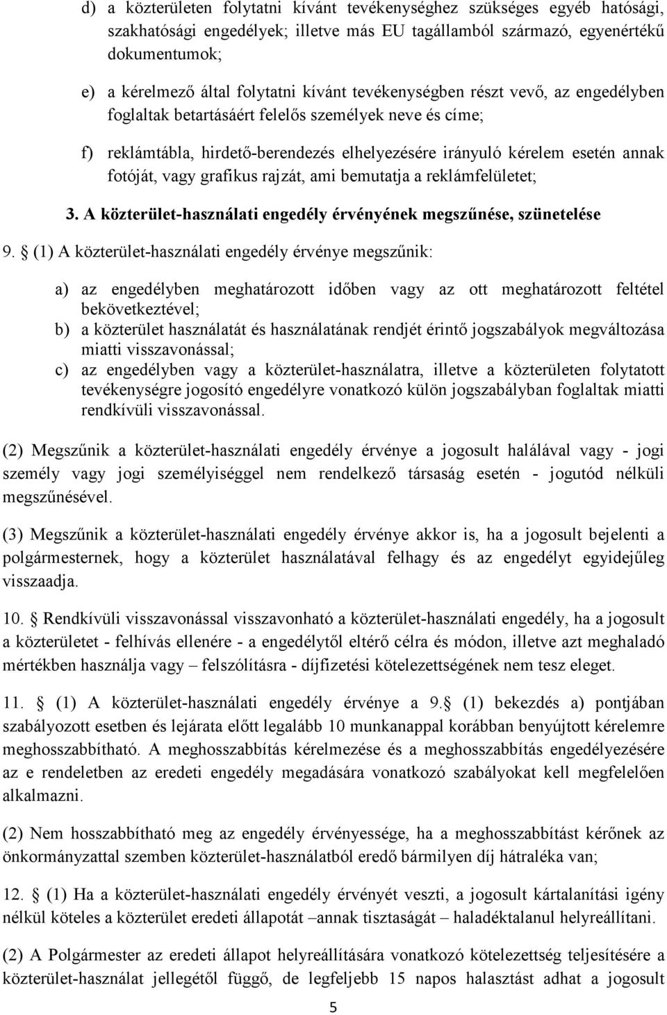 grafikus rajzát, ami bemutatja a reklámfelületet; 3. A közterület-használati engedély érvényének megszűnése, szünetelése 9.