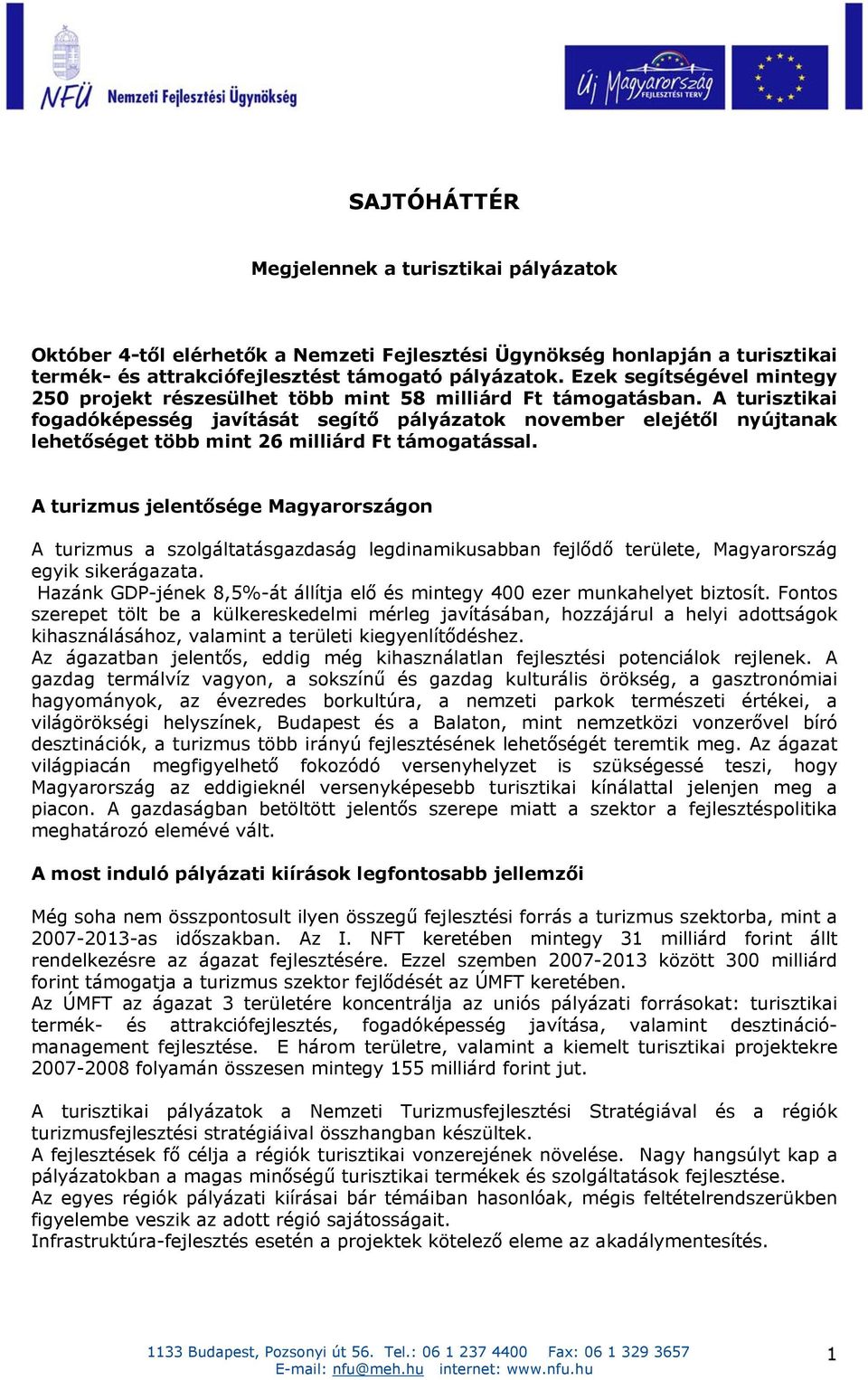 A turisztikai fogadóképesség javítását segítő pályázatok november elejétől nyújtanak lehetőséget több mint 26 milliárd Ft támogatással.