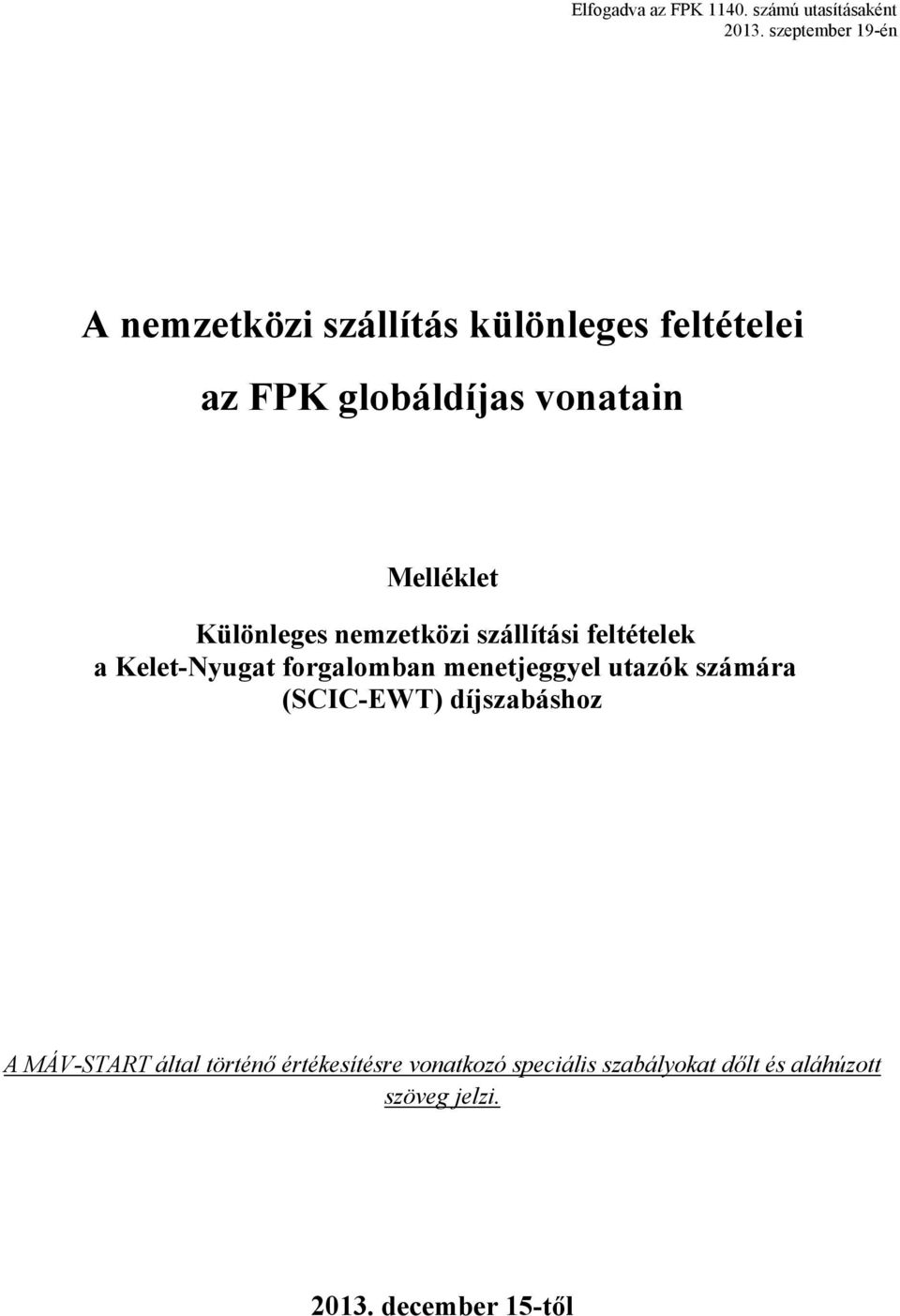 Különleges nemzetközi szállítási feltételek a Kelet-Nyugat forgalomban menetjeggyel utazók számára