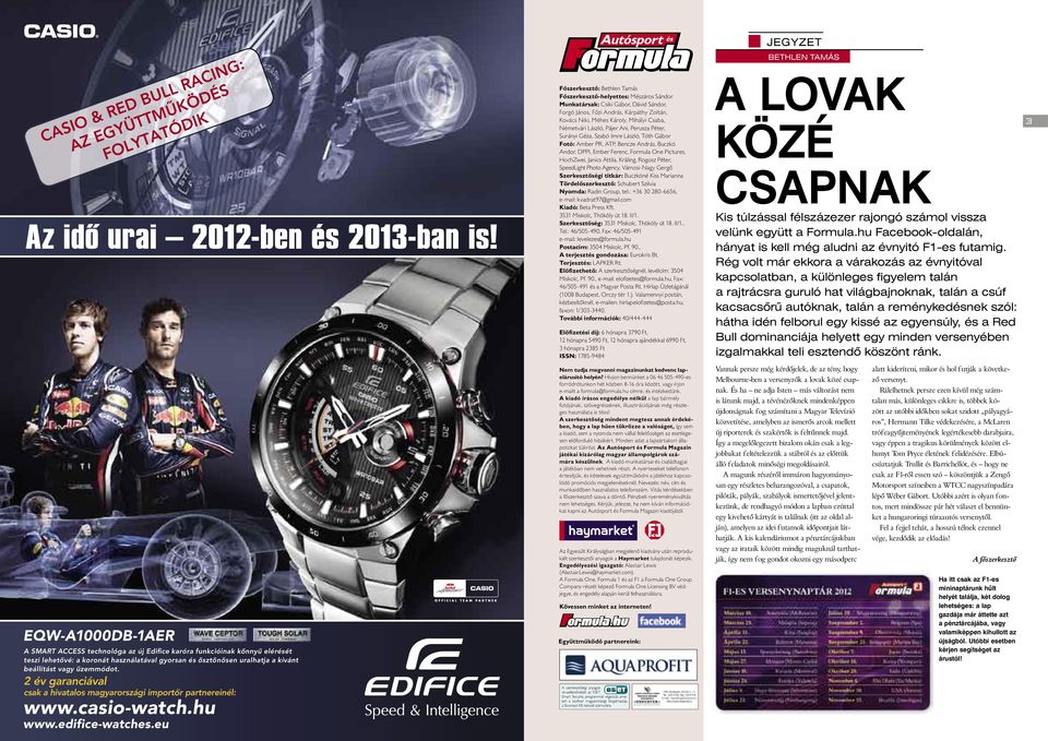 2 év garanciával csak a hivatalos magyarországi importôr partnereinél: www.casio-watch.hu www.edifice-watches.