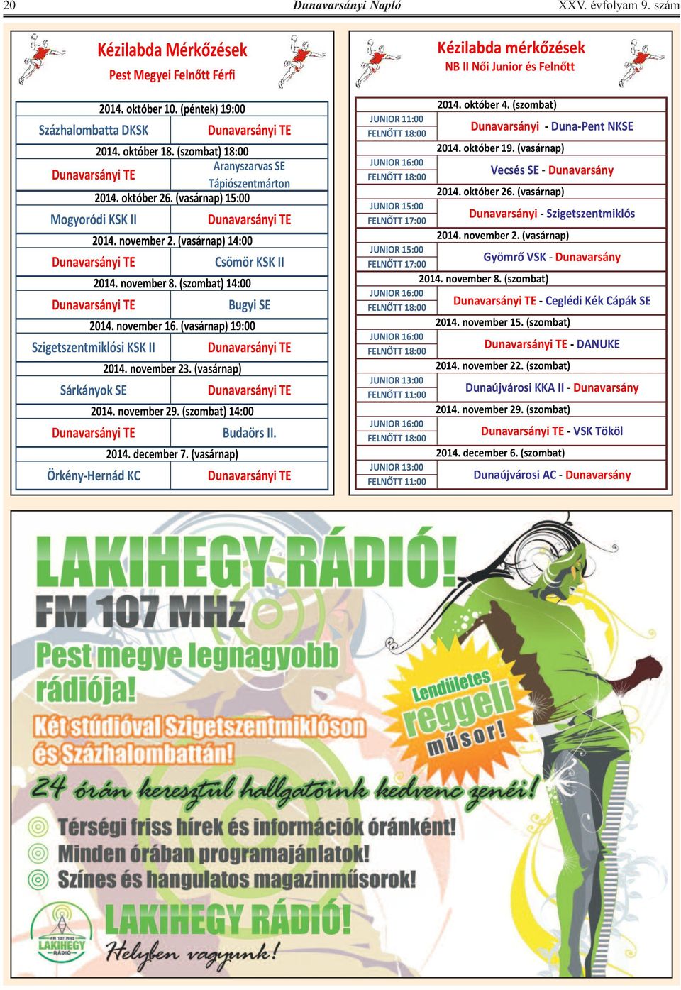 november 8. (szombat) JUNIOR 16:00-2014. november 15. (szombat) JUNIOR 16:00 - DANUKE 2014. november 22.