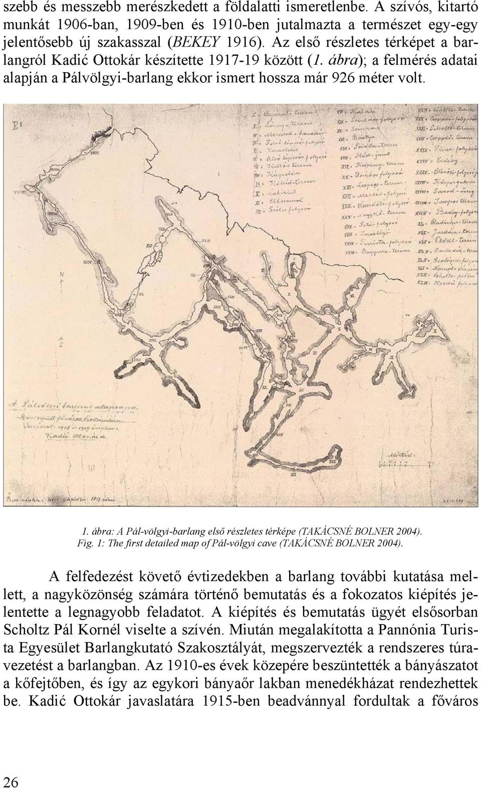 Fig. 1: The first detailed map of Pál-völgyi cave (TAKÁCSNÉ BOLNER 2004).