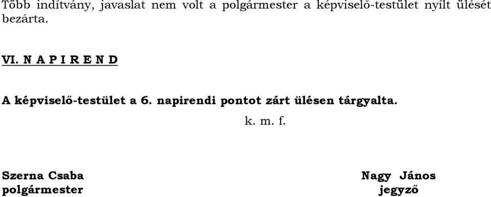 N A P I R E N D A képviselő-testület a 6.