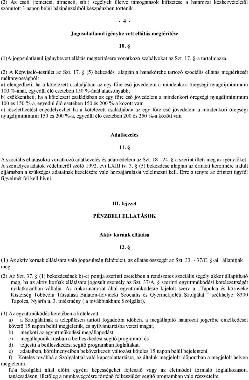 -a tartalmazza. 10. (2) A Képviselő-testület az Szt. 17.