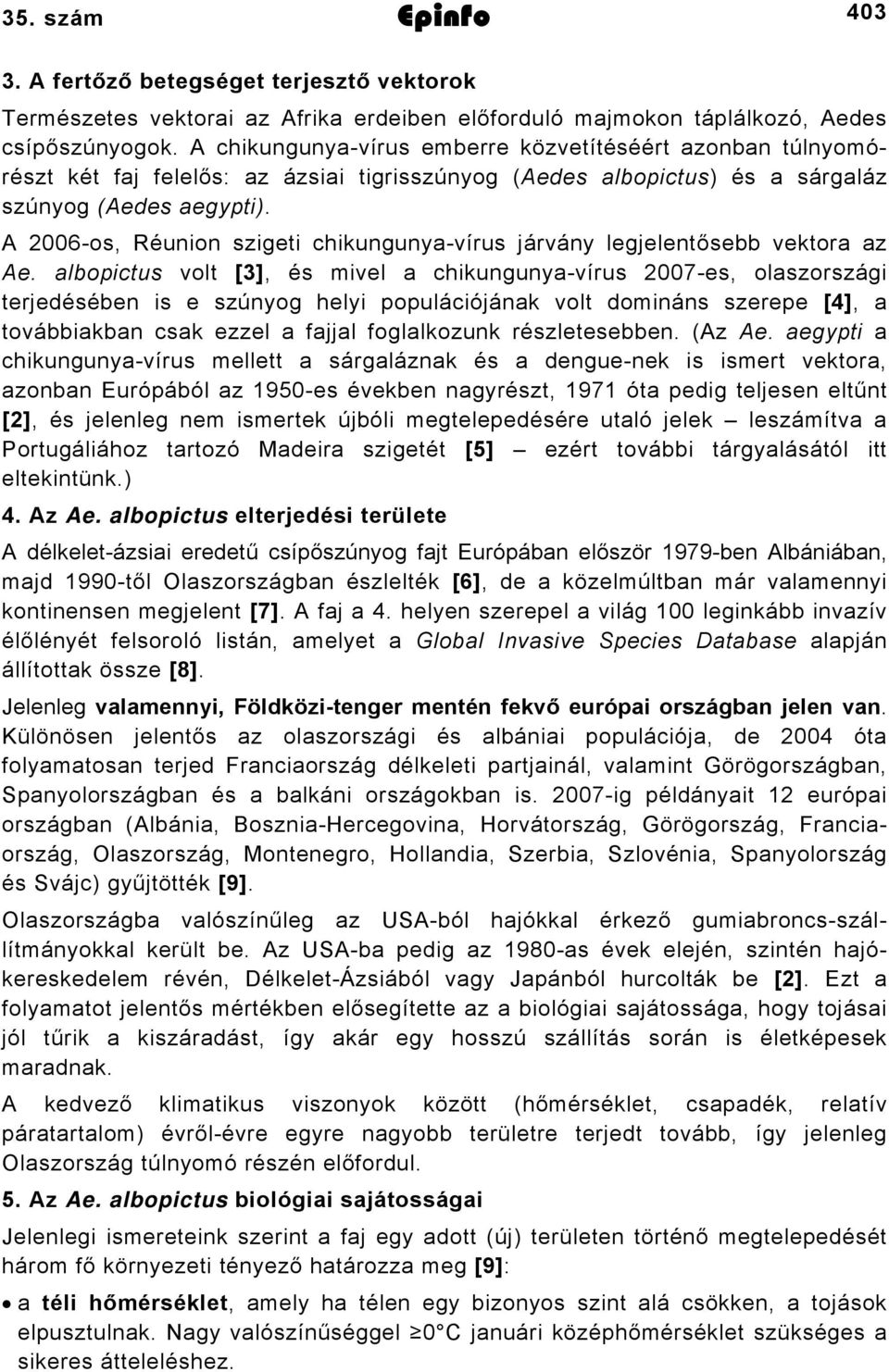 A 2006-os, Réunion szigeti chikungunya-vírus járvány legjelentősebb vektora az Ae.