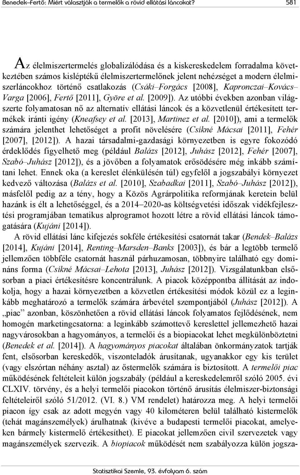 (Csáki Forgács [2008], Kapronczai Kovács Varga [2006], Fertő [2011], Györe et al. [2009]).