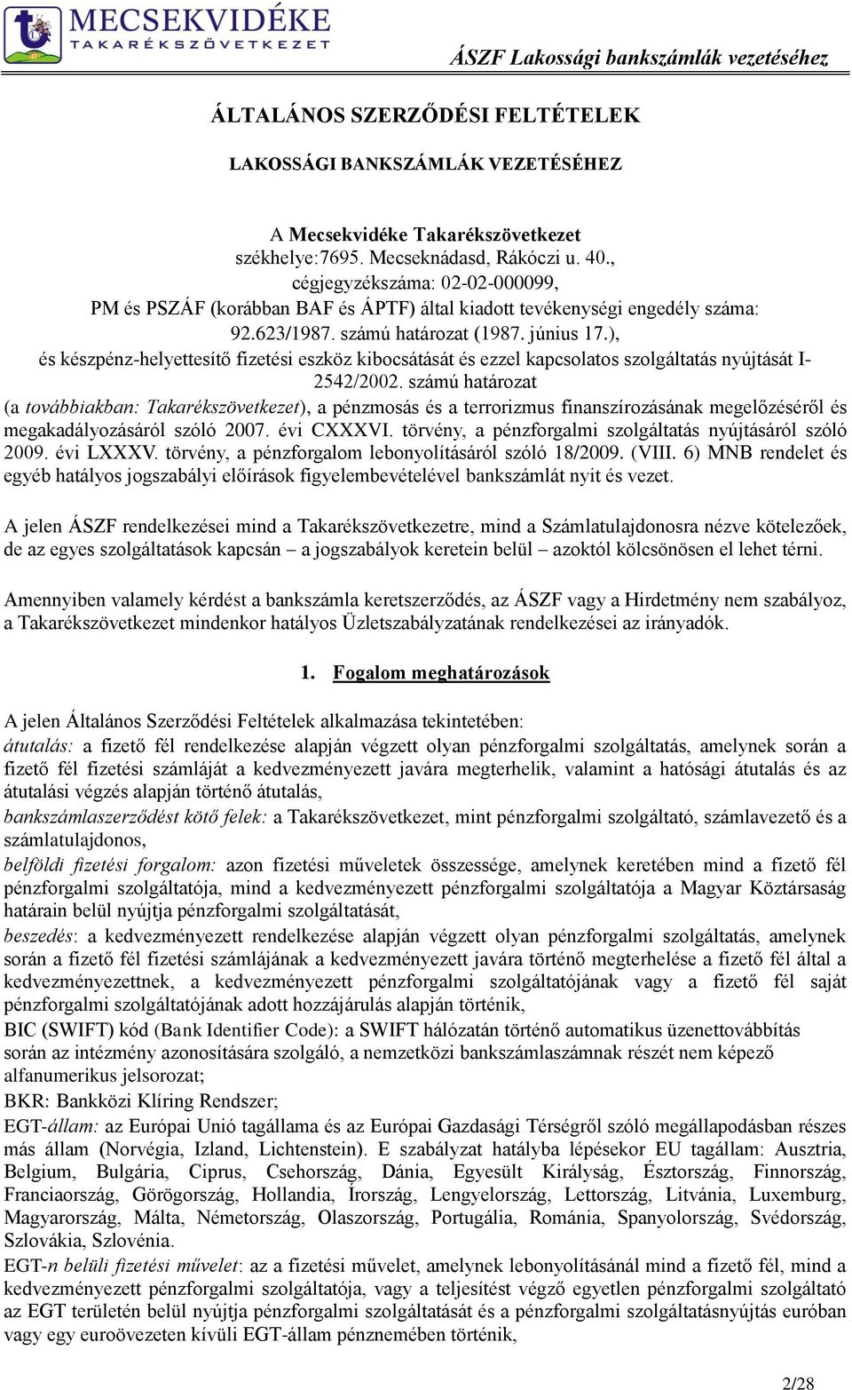 ), és készpénz-helyettesítő fizetési eszköz kibocsátását és ezzel kapcsolatos szolgáltatás nyújtását I- 2542/2002.