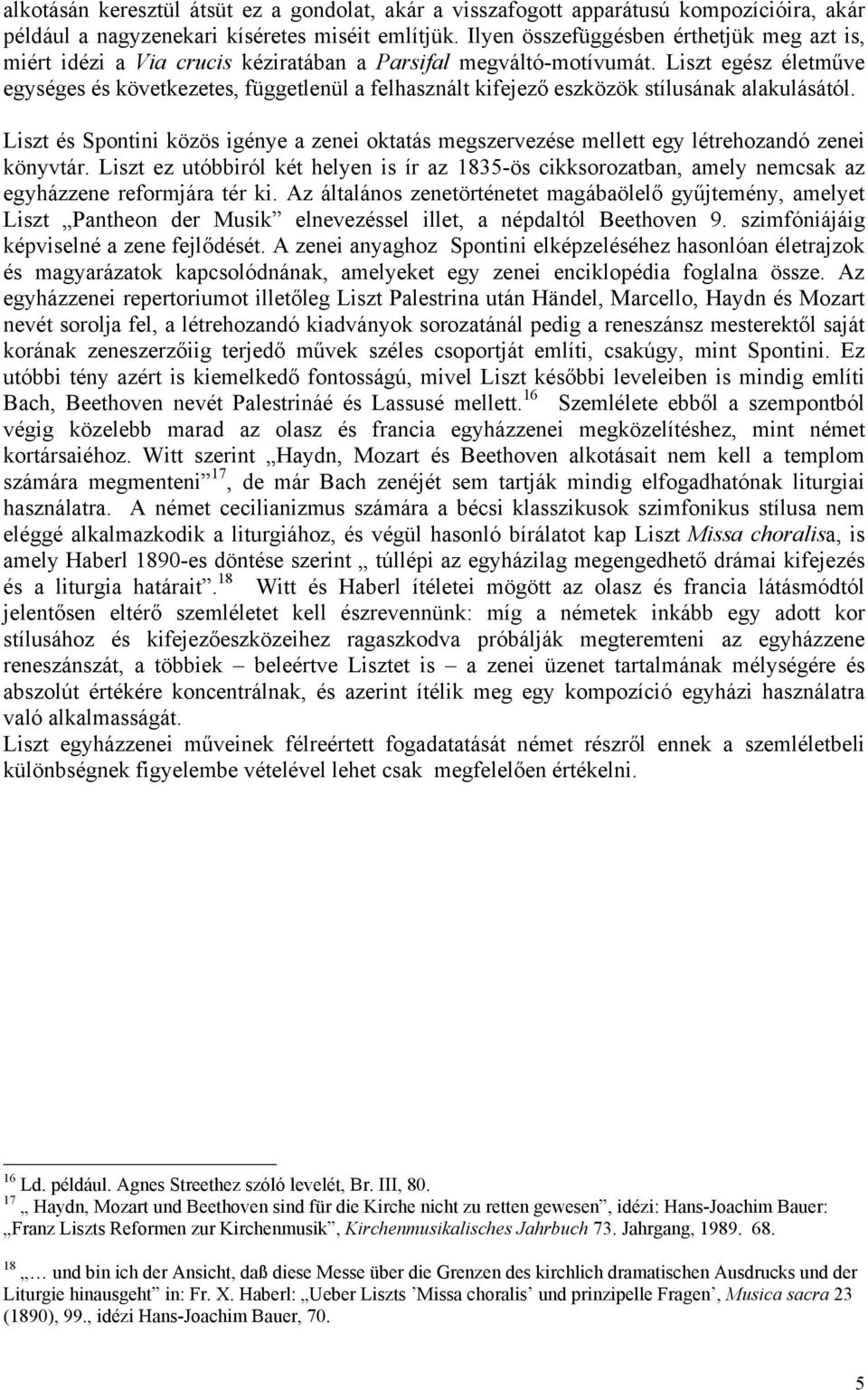 Liszt egész életműve egységes és következetes, függetlenül a felhasznált kifejező eszközök stílusának alakulásától.