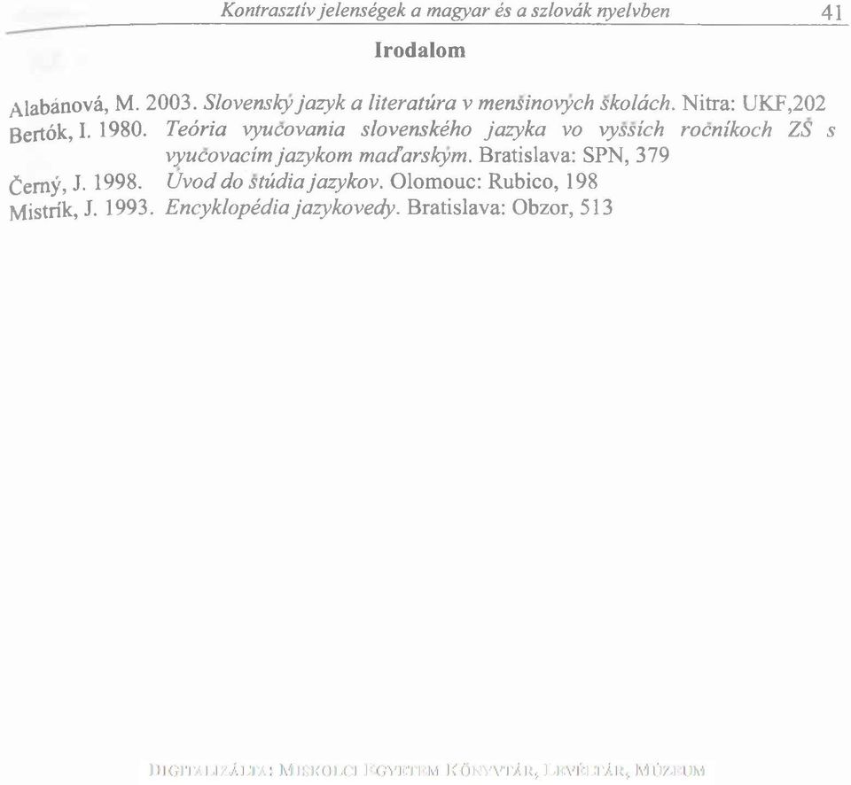 Teória vyucovania slovenského jazyka vo vyssích rocníkoch ZS s vyucovacím jazykom madarskym.