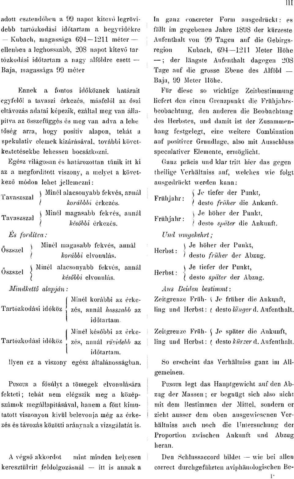 szi eltávozás adatai képezik,ezáltal meg van állapítva az összefüggésés meg van adva a lehe In ganz concreter Form ausgedrückt: es fällt im gegebenen Jahre 1898 der kürzeste Aufenthalt von 99 Tagen