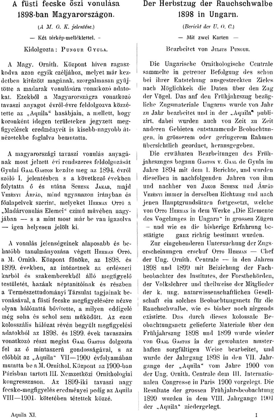 Julius Pungur A Magy Ornith Központ híven ragaszkodva azon egyik czéljához, melyet már kezdetben kit?zött magának, szorgalmasan gy?jtötte a madarak vonulására vonatkozó adatokat Ezekb?