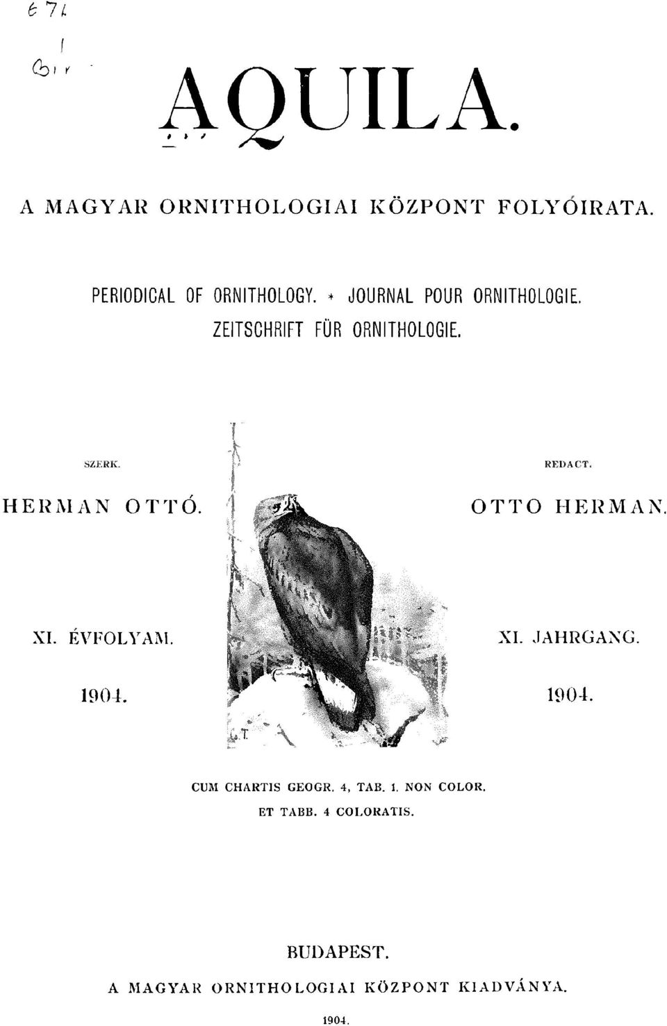 *^k OTTO HERMAN XI ÉVFOLYAM XI JAHRGANG 1904 \ 1904 m CUM CHARTIS GEOGR 4, TAB 1