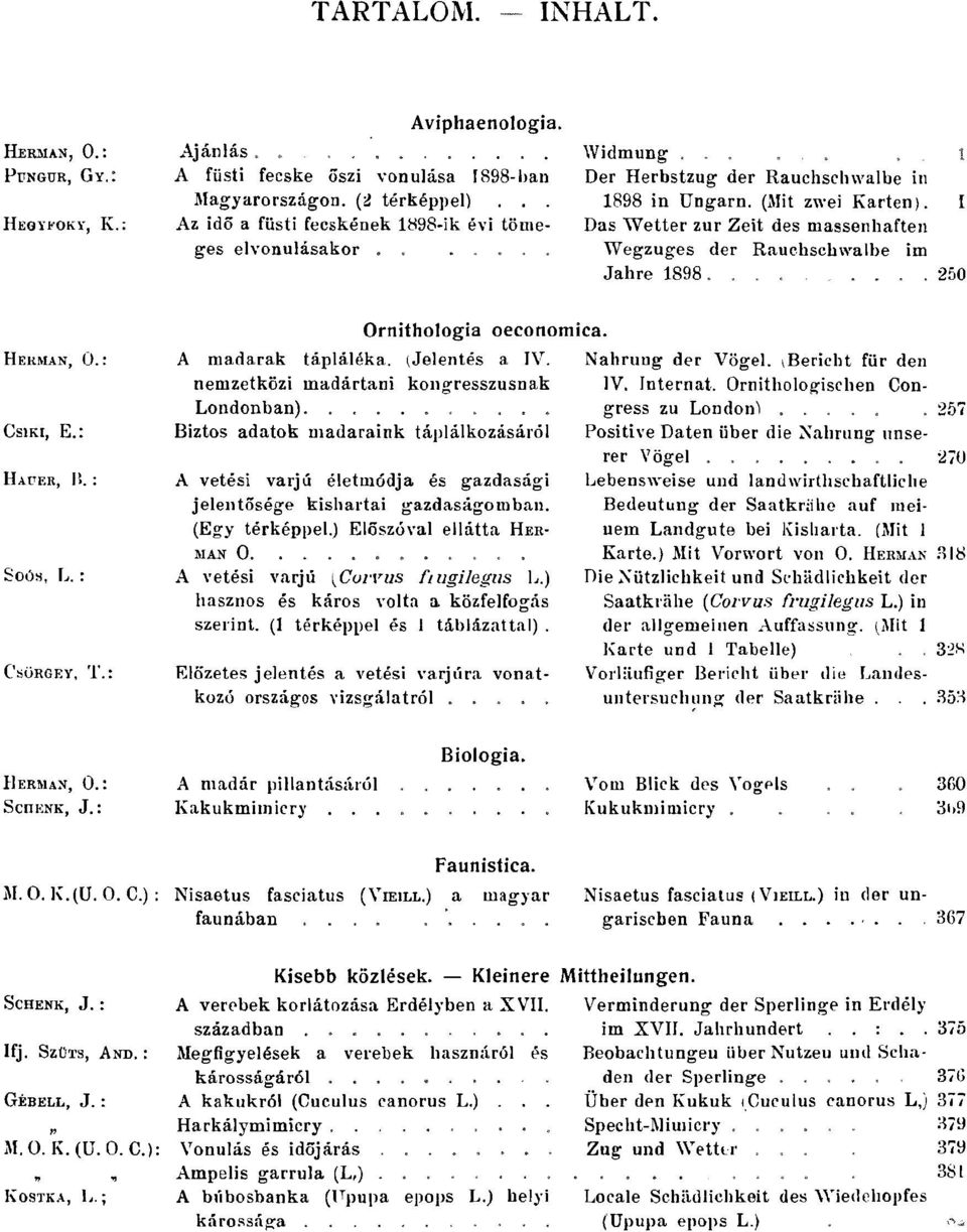 a füsti fecskének 1898-ik évi tömeges Das Wetter zur Zeit des massenhaften elvonulásakor Wegzuges der Rauchschwalbe im Jahre 1898 250 Ornithologia oeconom ica Herman, 0 : A madarak tápláléka