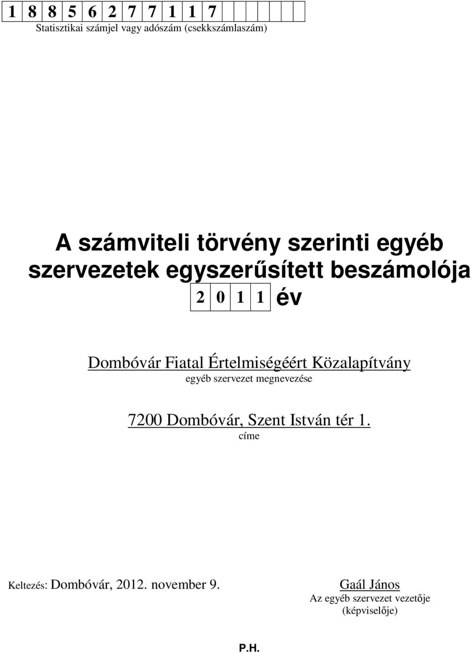 Értelmiségéért Közalapítvány egyéb szervezet megnevezése 7200 Dombóvár, Szent István tér 1.