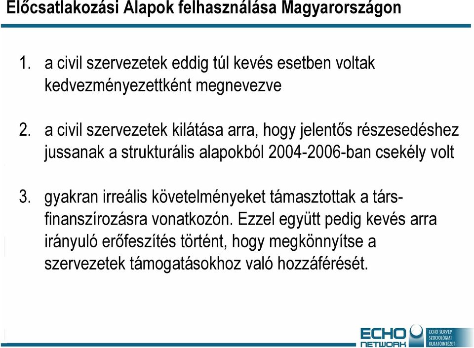 a civil szervezetek kilátása arra, hogy jelentős részesedéshez jussanak a strukturális alapokból 2004-2006-ban